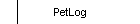 PetLog