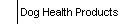 Dog Health Products