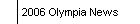 2006 Olympia News