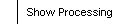 Show Processing